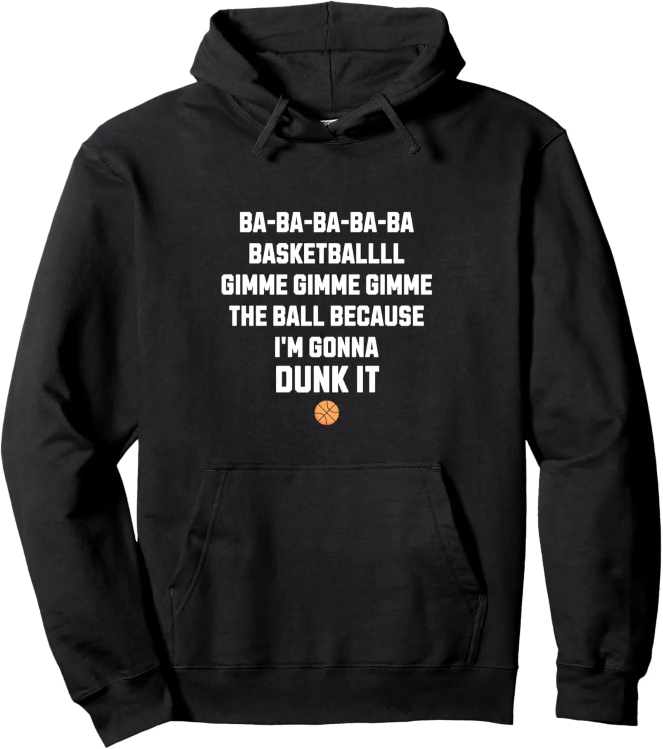 Basketball gimme gimme the ball because I'm gonna dunk it Pullover Hoodie