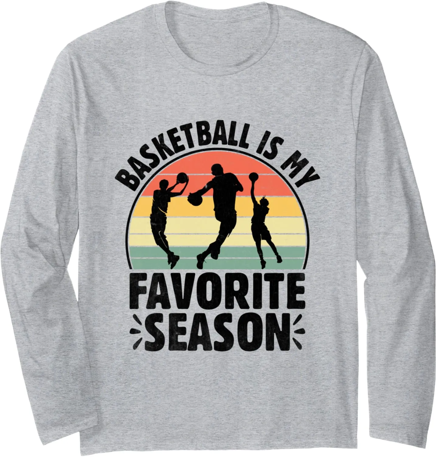 Basketball Is My Favorite Season Shoot Court Player Long Sleeve T-Shirt