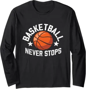 Basketball Never Stops Shoot Court Player Long Sleeve T-Shirt